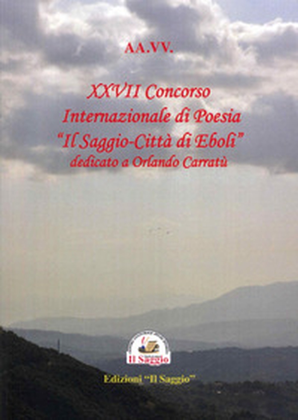 27° concorso internazionale di poesia «Il Saggio - Città di Eboli» dedicato a Orlando Carratù - Librerie.coop 27° concorso internazionale di poesia «Il Saggio - Città di Eboli» dedicato a Orlando Carratù - Librerie.coop