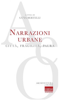 Narrazioni urbane. Città, fragilità, paura - Librerie.coop