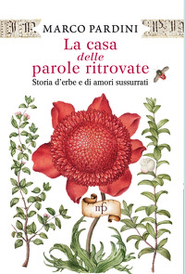 La casa delle parole ritrovate. Storia di erbe e di amori sussurrati - Librerie.coop La casa delle parole ritrovate. Storia di erbe e di amori sussurrati - Librerie.coop