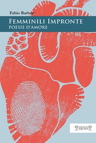 Femminili impronte. Poesie d'amore - Librerie.coop