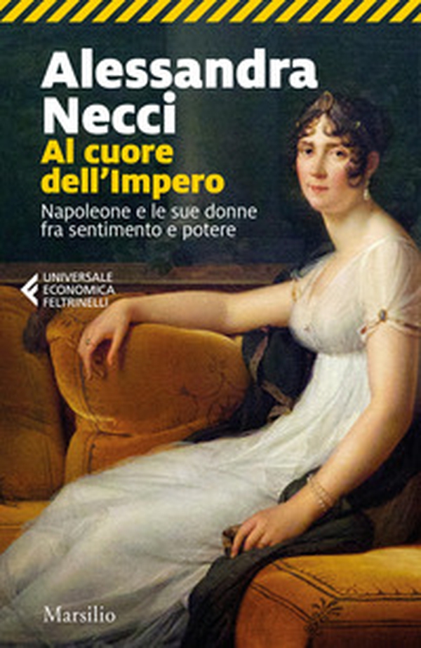 Al cuore dell'Impero. Napoleone e le sue donne fra sentimento e potere - Librerie.coop Al cuore dell'Impero. Napoleone e le sue donne fra sentimento e potere - Librerie.coop