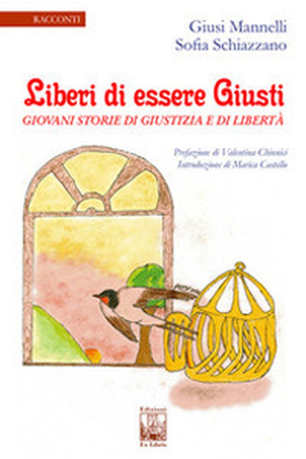 Liberi di essere giusti. Giovani storie di giustizia e di libertà - Librerie.coop Liberi di essere giusti. Giovani storie di giustizia e di libertà - Librerie.coop