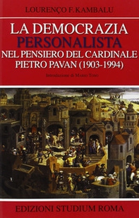 La democrazia personalista nel pensiero del cardinale Pietro Pavan (1903-1994) - Librerie.coop