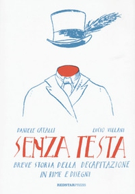 Senza Testa. Breve storia della decapitazione in rime e disegni - Librerie.coop