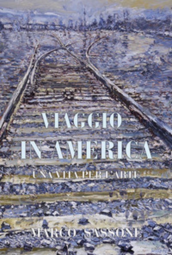 Viaggio in America. Una vita per l'arte - Librerie.coop Viaggio in America. Una vita per l'arte - Librerie.coop