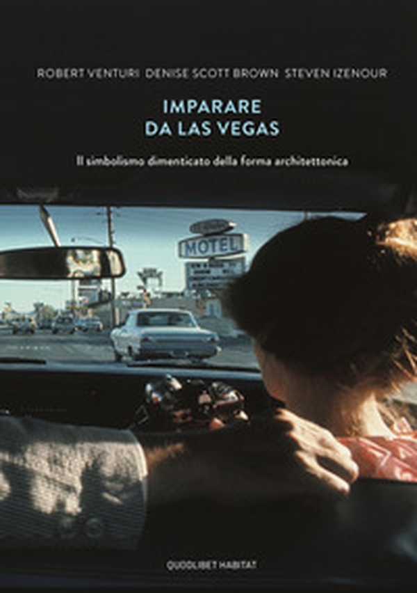 Imparare da Las Vegas. Il simbolismo dimenticato della forma architettonica - Librerie.coop Imparare da Las Vegas. Il simbolismo dimenticato della forma architettonica - Librerie.coop