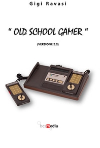 «Old school gamer». (Versione 2.0) - Librerie.coop