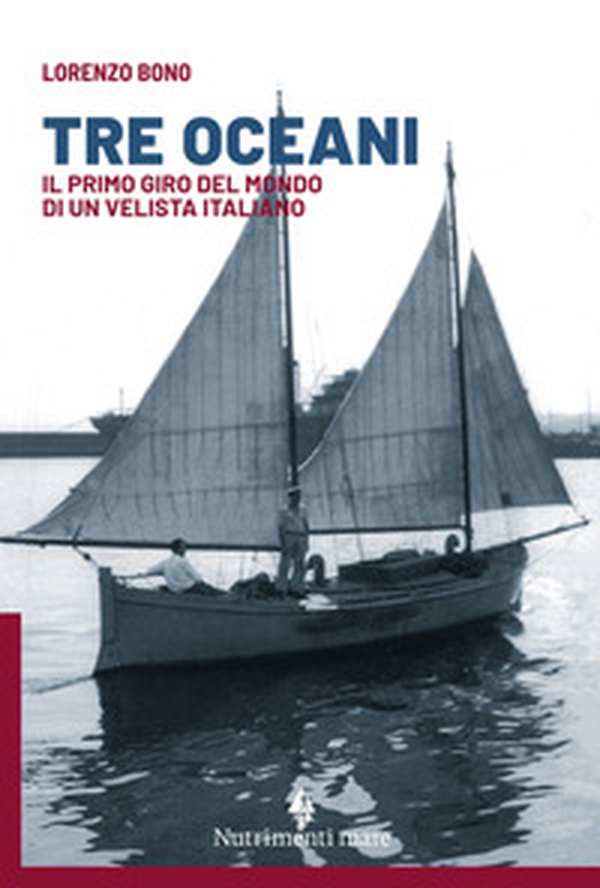 Tre oceani. Il primo giro del mondo di un velista italiano - Librerie.coop Tre oceani. Il primo giro del mondo di un velista italiano - Librerie.coop