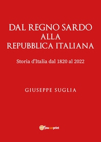 Dal regno sardo alla Repubblica Italiana. Storia d'Italia dal 1820 al 2022 - Librerie.coop