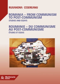 Romania. From communism to post-communism. Studies and essays. Ediz. inglese e francese - Librerie.coop