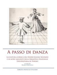 A passo di danza. La cultura coreica nel fondo Gianni Secondo e in altre raccolte della Biblioteca Nazionale Universitaria di Torino - Librerie.coop A passo di danza. La cultura coreica nel fondo Gianni Secondo e in altre raccolte della Biblioteca Nazionale Universitaria di Torino - Librerie.coop