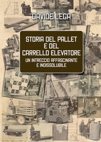 Storia del pallet e del carrello elevatore. Un intreccio affascinante e indissolubile - Librerie.coop