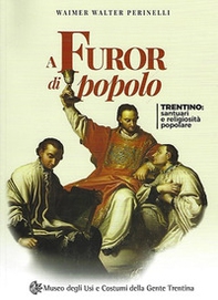A furor di popolo. Trentino: santuari e religiosità popolare - Librerie.coop A furor di popolo. Trentino: santuari e religiosità popolare - Librerie.coop