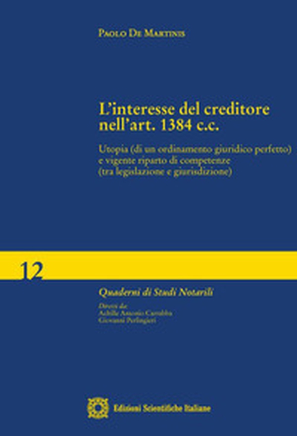 L'interesse del creditore nell'art. 1384 c.c. Utopia (di un ordinamento giuridico perfetto) e vigente riparto di competenze (tra legislazione e giurisdizione) - Librerie.coop L'interesse del creditore nell'art. 1384 c.c. Utopia (di un ordinamento giuridico perfetto) e vigente riparto di competenze (tra legislazione e giurisdizione) - Librerie.coop