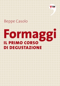 Formaggi - Il primo corso di degustazione - Librerie.coop