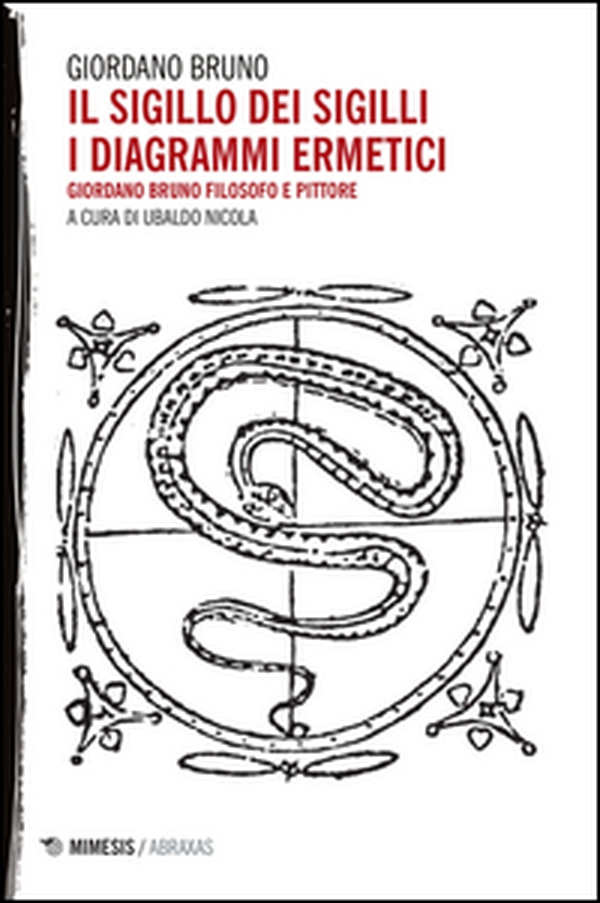 Il sigillo dei sigilli. I diagrammi ermetici. Giordano Bruno filosofo e pittore - Librerie.coop Il sigillo dei sigilli. I diagrammi ermetici. Giordano Bruno filosofo e pittore - Librerie.coop