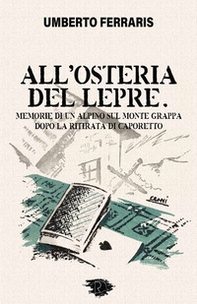 All'Osteria del Lepre. Memorie di un Alpino sul Monte Grappa dopo la ritirata di Caporetto - Librerie.coop