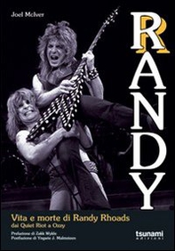 Randy. Vita e morte di Randy Rhoads. Dai Quiet Riot a Ozzy - Librerie.coop