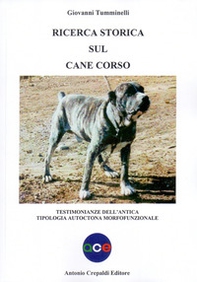 Ricerca storica sul cane corso. Testimonianze dell'antica tipologia autoctona morfofunzionale - Librerie.coop