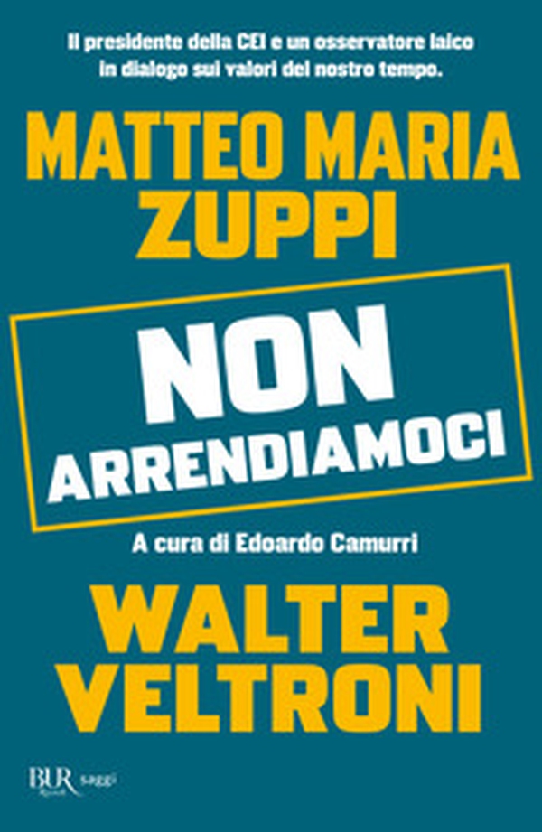 Non arrendiamoci. Il presidente della CEI e un osservatore laico in dialogo sui valori del nostro tempo - Librerie.coop Non arrendiamoci. Il presidente della CEI e un osservatore laico in dialogo sui valori del nostro tempo - Librerie.coop