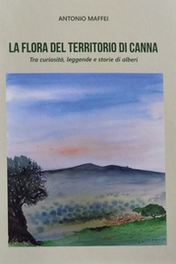 La flora del territorio di Canna. Tra curiosità, leggende e storie di alberi - Librerie.coop La flora del territorio di Canna. Tra curiosità, leggende e storie di alberi - Librerie.coop