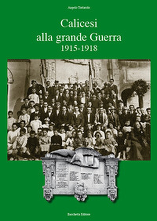 Calicesi alla grande guerra 1915-1918 - Librerie.coop