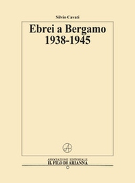 Ebrei a Bergamo 1938-1945 - Librerie.coop Ebrei a Bergamo 1938-1945 - Librerie.coop