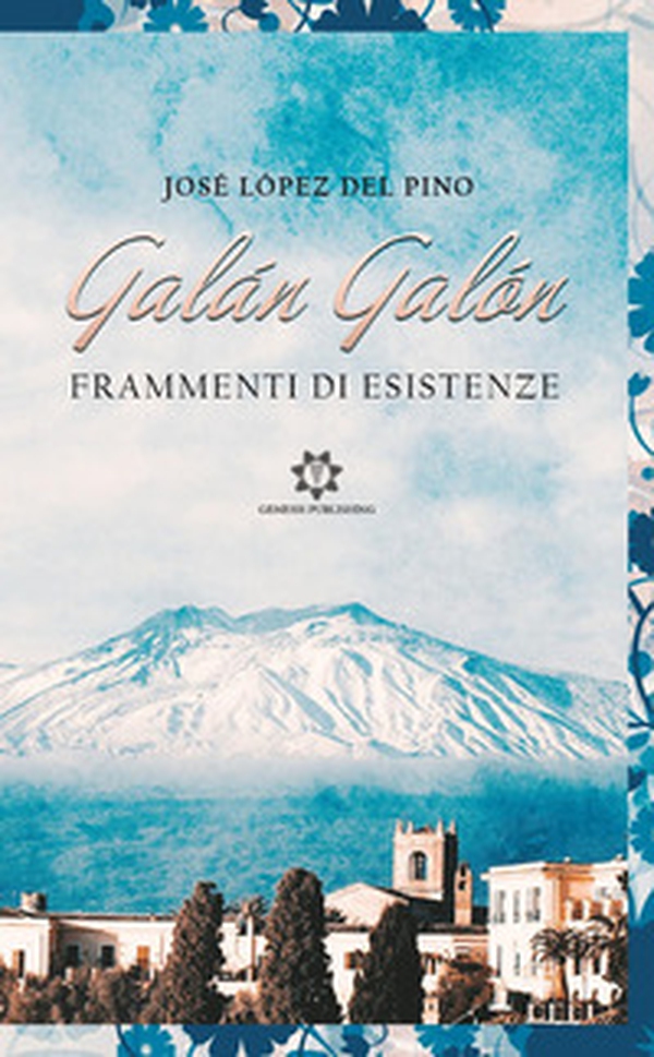 Galán Galón. Frammenti di esistenza - Librerie.coop Galán Galón. Frammenti di esistenza - Librerie.coop
