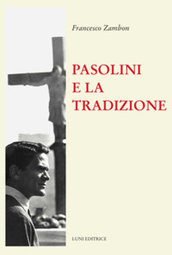 Pasolini e la tradizione - Librerie.coop Pasolini e la tradizione - Librerie.coop
