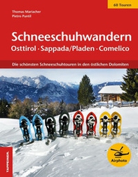 Schneeschuhwandern. Osttirol, Sappada/Pladen, Comelico. Die schönsten Schneeschuhtouren in den östlichen Dolomiten - Librerie.coop
