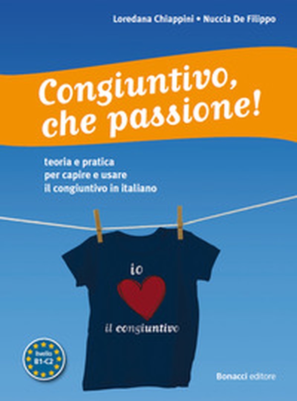 Congiuntivo, che passione! Teoria e pratica per capire e usare il congiuntivo in italiano - Librerie.coop Congiuntivo, che passione! Teoria e pratica per capire e usare il congiuntivo in italiano - Librerie.coop