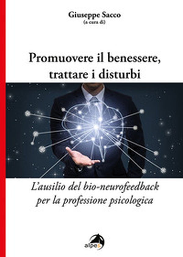 Promuovere il benessere, trattare i disturbi. L'ausilio del bio-neurofeedback per la professione psicologica - Librerie.coop Promuovere il benessere, trattare i disturbi. L'ausilio del bio-neurofeedback per la professione psicologica - Librerie.coop