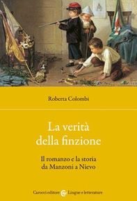 La verità della finzione. Il romanzo e la storia da Manzoni a Nievo - Librerie.coop