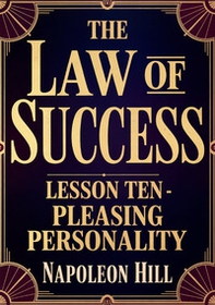 The law of success. Lesson ten. Pleasing personality - Librerie.coop