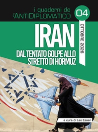 Iran. Dal tentato golpe allo Stretto di Hormuz - Librerie.coop