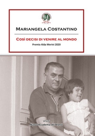 Così decisi di venire al mondo. Premio Alda Merini 2020 - Librerie.coop