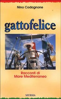 Gattofelice. Racconti di mare Mediterraneo - Librerie.coop Gattofelice. Racconti di mare Mediterraneo - Librerie.coop