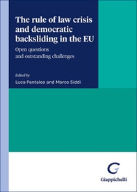 The rule of law crisis and democratic backsliding in the EU. Open questions and outstanding challenges - Librerie.coop