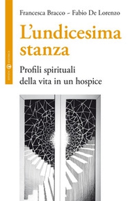 L'undicesima stanza. Profili spirituali della vita in un hospice - Librerie.coop