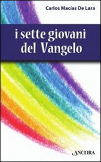 I sette giovani del Vangelo - Librerie.coop I sette giovani del Vangelo - Librerie.coop