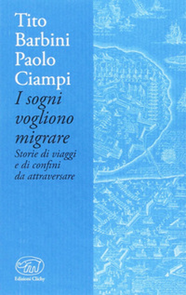 I sogni vogliono migrare. Storie di viaggi e di confini da attraversare - Librerie.coop I sogni vogliono migrare. Storie di viaggi e di confini da attraversare - Librerie.coop