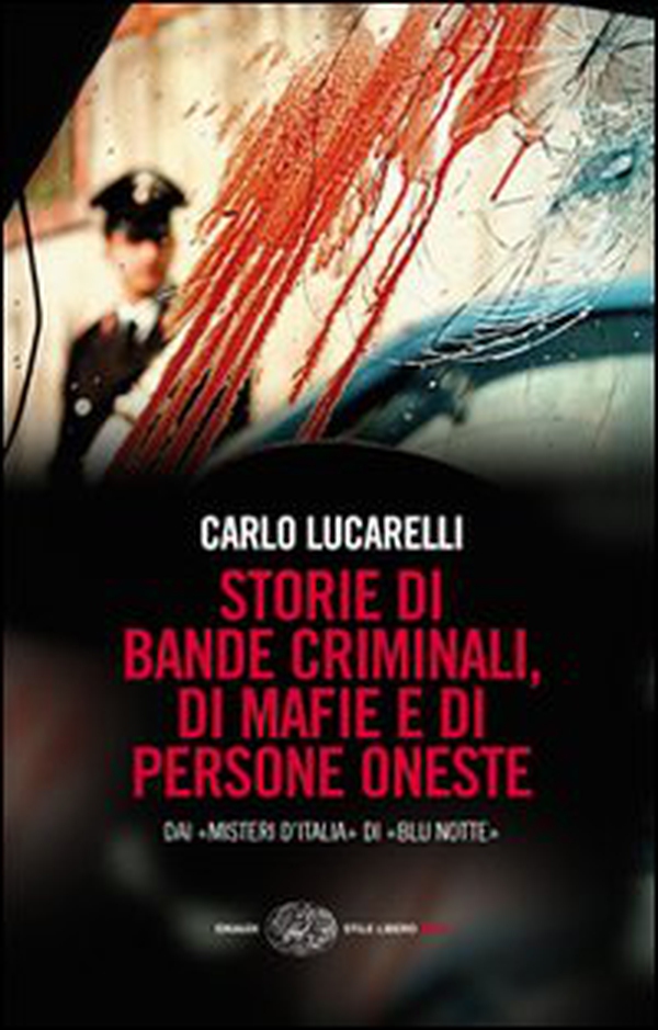 Storie di bande criminali, di mafie e di persone oneste. Dai «Misteri d'Italia» di «Blu notte» - Librerie.coop Storie di bande criminali, di mafie e di persone oneste. Dai «Misteri d'Italia» di «Blu notte» - Librerie.coop