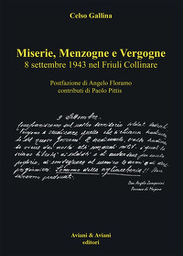 Miserie, menzogne e vergogne. 8 settembre 1943 nel Friuli Collinare - Librerie.coop Miserie, menzogne e vergogne. 8 settembre 1943 nel Friuli Collinare - Librerie.coop