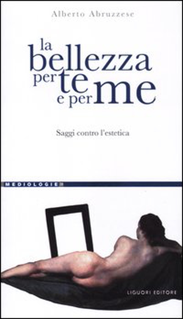 La bellezza per te e per me. Saggi contro l'estetica - Librerie.coop La bellezza per te e per me. Saggi contro l'estetica - Librerie.coop