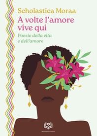 A volte l'amore vive qui - Librerie.coop A volte l'amore vive qui - Librerie.coop