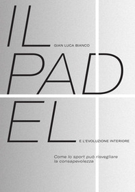 Il padel e l'evoluzione interiore. Come lo sport può risvegliare la consapevolezza - Librerie.coop