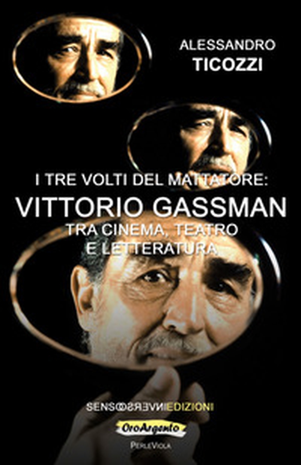 I tre volti del mattatore: Vittorio Gassman. Tra cinema, teatro e letteratura - Librerie.coop I tre volti del mattatore: Vittorio Gassman. Tra cinema, teatro e letteratura - Librerie.coop