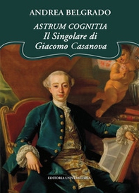 Astrum cognitia. Il singolare di Giacomo Casanova - Librerie.coop