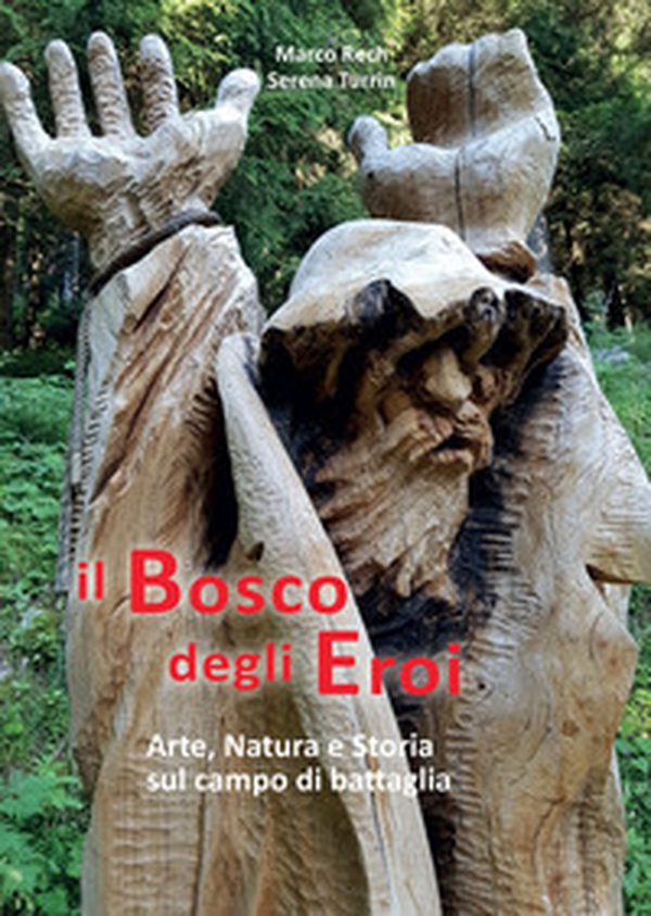 Il bosco degli eroi. Arte, natura e storia sul campo di battaglia - Librerie.coop Il bosco degli eroi. Arte, natura e storia sul campo di battaglia - Librerie.coop