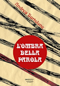 Andrea Bartolone. L'ombra della parola - Librerie.coop